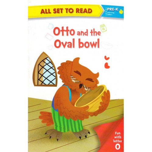 All set to Read: Level Pre-K: Otto and the Oval Bowl (Letter O)