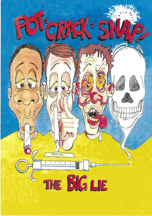 Pot, Crack, Snap! The Big Lie