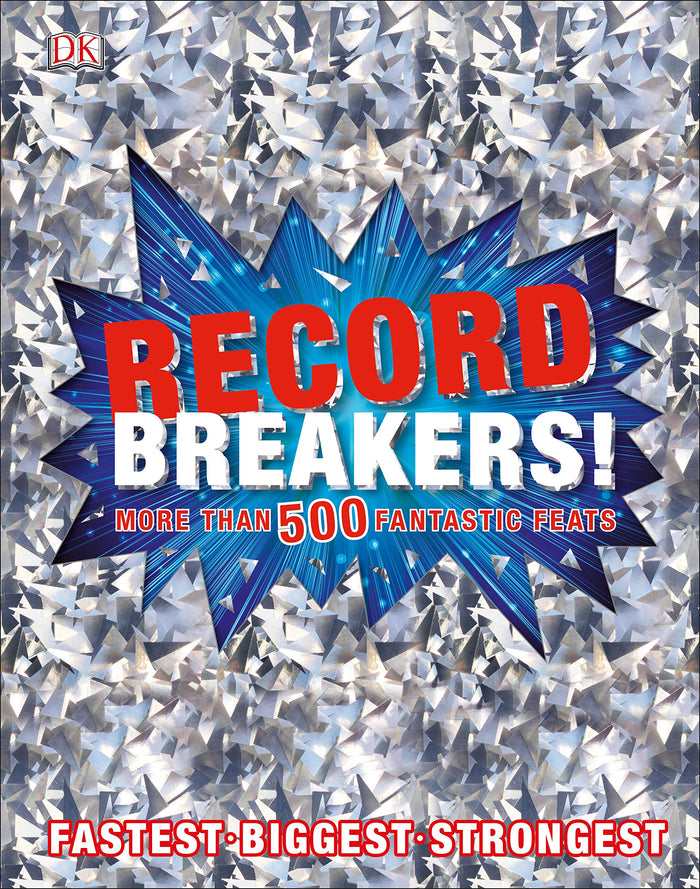 Record Breakers!: More than 500 Fantastic Feats