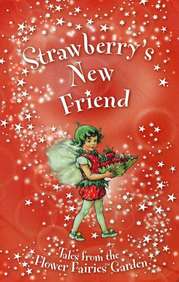 Flower Fairies: Strawberry's New Friend