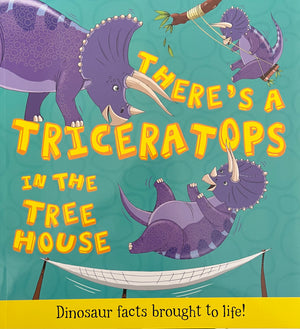 There's a Triceratops in the Tree House: Dinosaur facts brought to life!