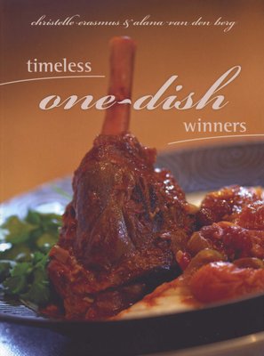 Timeless One-dish Winners (More Than 200 Dishes to Savour and Enjoy)
