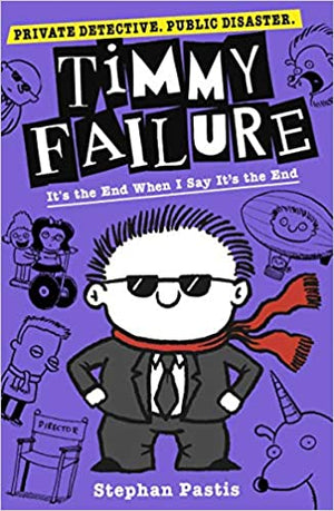 Timmy Failure: it's the end when I say it's the end