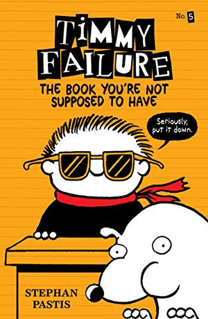 Timmy Failure: Book your'e not suppose to have