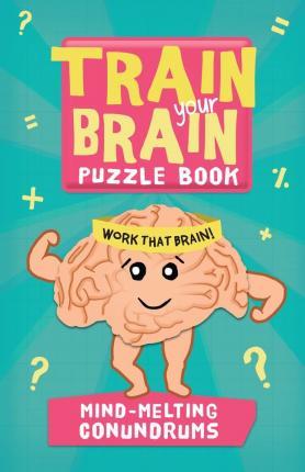 Train your Brain Puzzle Book - Mind-Melting Conundrums