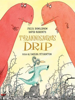 Tyrannosaurus Drip (Julia Donaldson)