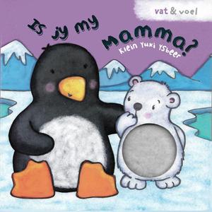 Vat en Voel: Is jy my Mamma Klein Yuki Ysbeer (Kartonboek)