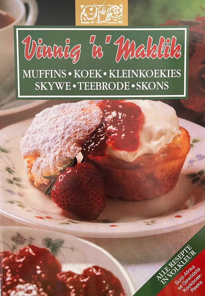 Vinnig & maklik: Muffins, koek, kleinkoekies, skywe, teebrode