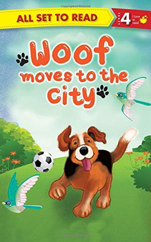 All set to Read: Level 4: Woof moves to the City