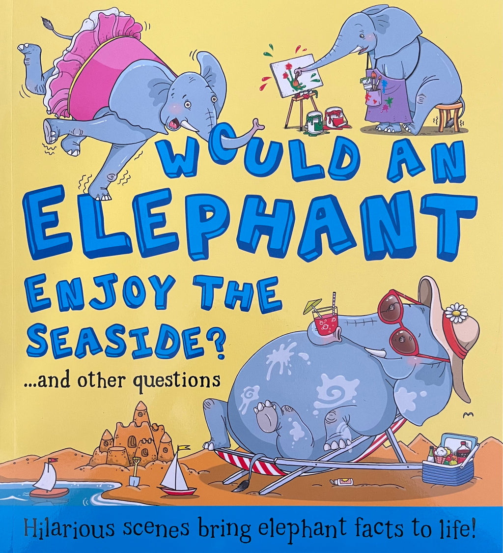 Would an Elephant Enjoy the Seaside? ...and other questions